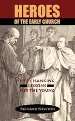 Heroes of the Early Church: Life-Changing Lessons for the Young 