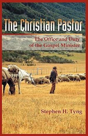 The Christian Pastor: His Office and Duty