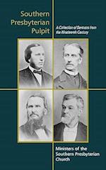 Southern Presbyterian Pulpit: Classic Nineteenth Century Sermons 