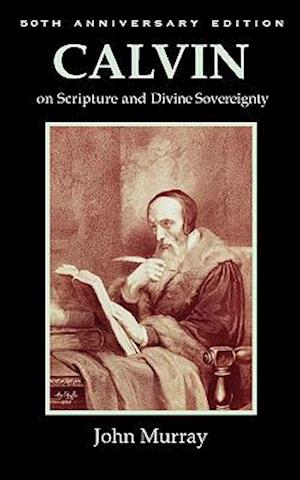 Calvin on Scripture and Divine Sovereignty