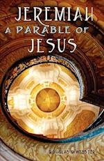 Jeremiah: A Parable of Jesus 
