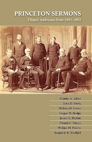 Princeton Sermons: Chapel Addresses from 1891-1892