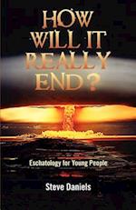 How Will It Really End? Eschatology for Young People