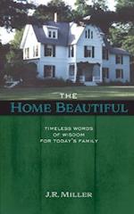 THE HOME BEAUTIFUL: Timeless Words of Wisdom for Today's Family 