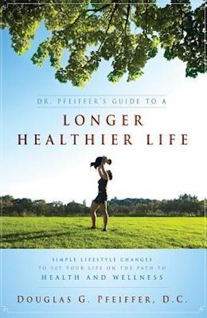 Dr. Pfeiffer's Guide to a Longer Healthier Life