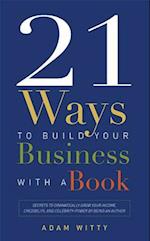 21 Ways to Build Your Business with a Book
