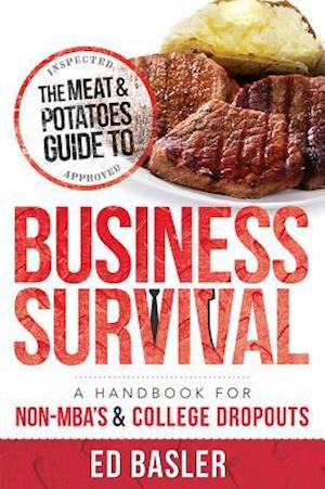 The Meat & Potatoes Guide to Business Survival