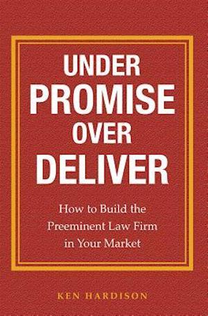 Under Promise Over Deliver