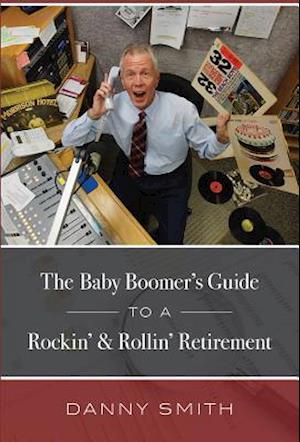 The Baby Boomer's Guide to a Rockin' & Rollin' Retirement
