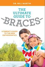 The Ultimate Guide to Braces
