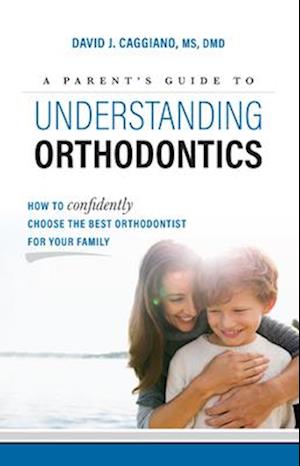 A Parent's Guide to Understanding Orthodontics
