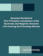 Quantum Mechanical First Principles Calculations of the Electronic and Magnetic Structure of Fe-bearing Rock-forming Silicates