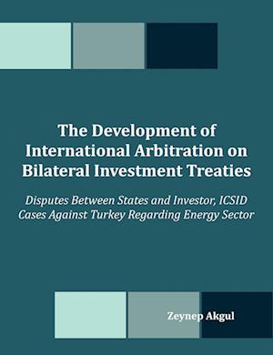 The Development of International Arbitration on Bilateral Investment Treaties