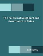 The Politics of Neighborhood Governance in China