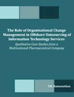 The Role of Organisational Change Management in Offshore Outsourcing of Information Technology Services