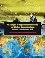 An Analysis of Regulatory Frameworks for Wireless Communications, Societal Concerns and Risk