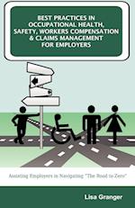 Best Practices in Occupational Health, Safety, Workers Compensation and Claims Management for Employers