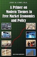 A Primer on Modern Themes in Free Market Economics and Policy