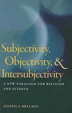 Subjectivity, Objectivity, and Intersubjectivity