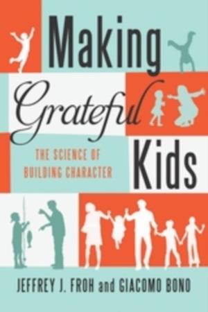 Making Grateful Kids : The Science of Building Character