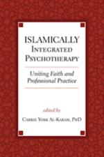 Islamically Integrated Psychotherapy : Uniting Faith and Professional Practice