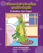 Es Hora de IR a la Cama, Querido Dragón / It's Bedtime, Dear Dragon