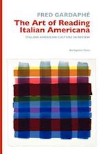 The Art of Reading Italian Americana: Italian American Culture in Review 