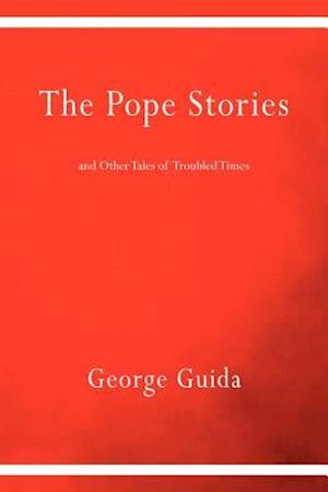 The Pope Stories and Other Tales of Troubled Times