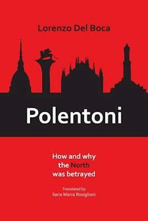 Polentoni: How and Why the North Has Been Betrayed