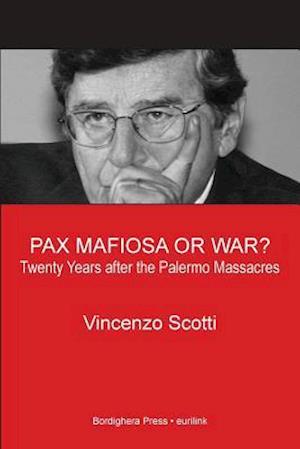 Pax Mafiosa or War? Twenty Years After the Palermo Massacres