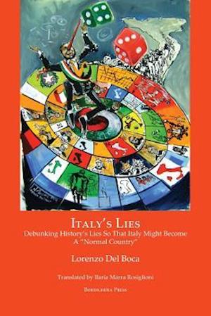 Italy's Lies: Debunking History's Lies So That Italy Might Become a Normal Country