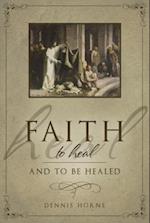 Faith to Heal and to Be Healed