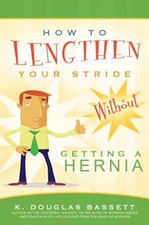 How to Lengthen Your Stride Without Getting a Hernia