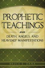 Prophetic Teachings on Death, Angels, and Heavenly Manifestations