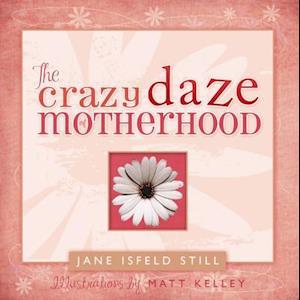 The Crazy Daze of Motherhood