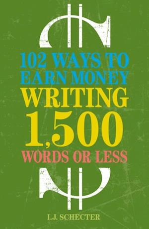 102 Ways to Earn Money Writing 1,500 Words or Less