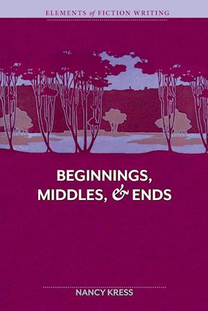 Elements of Fiction Writing Beginnings, Middles and Ends