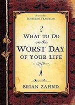 What to Do on the Worst Day of Your Life