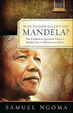 Why is God Silent on Mandela?