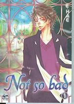 Not So Bad Volume 1