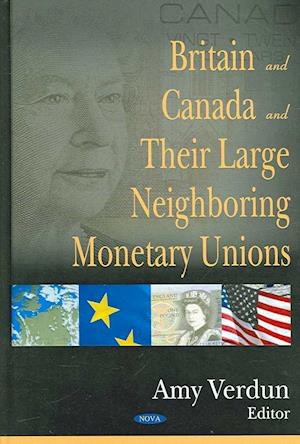 Britain & Canada & their Large Neighboring Monetary Unions