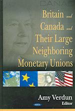 Britain & Canada & their Large Neighboring Monetary Unions