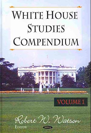 White House Studies Compendium, Volume 1