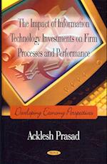 Impact of Information Technology Investments on Firm Processes & Performance