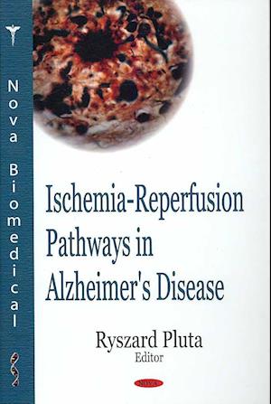 Ischemia-Reperfusion Pathways in Alzheimer's Disease