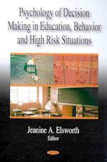 Psychology of Decision Making in Education, Behavior & High Risk Situations