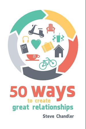 50 Ways to Create Great Relationships