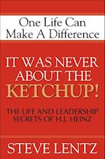 It Was Never About the Ketchup!