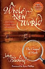 Whole New World: The Gospel of Mark