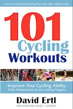 101 Cycling Workouts : Improve Your Cycling Ability While Adding Variety to Your Training Program 